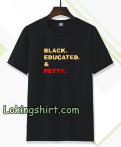 Black Educated and Petty Adult T-shirt