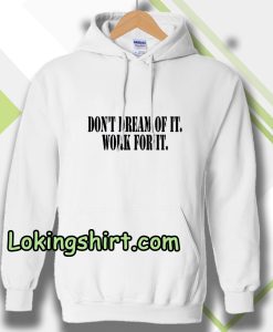 Don't Dream of it work for it Classic Hoodie