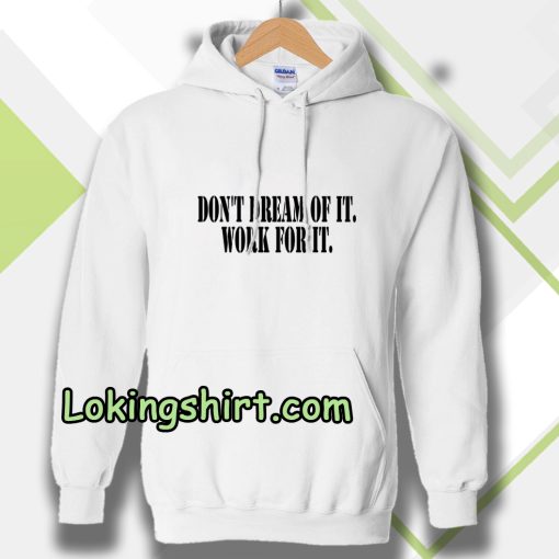 Don't Dream of it work for it Classic Hoodie