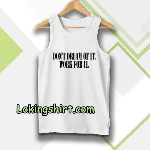 Don't Dream of it work for it Classic Tanktop