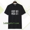 Eiigy qee pocr cii T-shirt