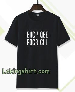 Eiigy qee pocr cii T-shirt