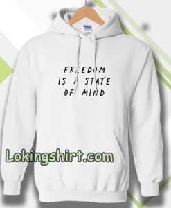 FREEDOM IS A STATE OF MIND Quote Hoodie