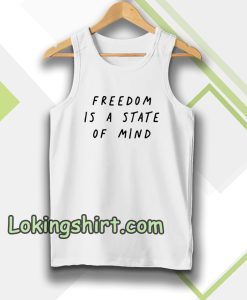 FREEDOM IS A STATE OF MIND Quote Tanktop