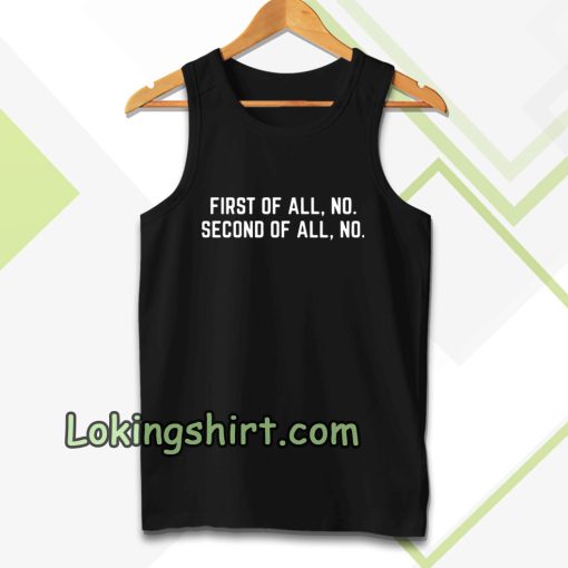 First Of All, No Funny Quote Tanktop