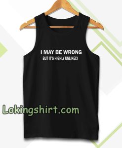 I MAY BE WRONG unisex Tanktop