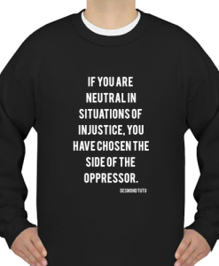 If you are neutral in situations Sweatshirt