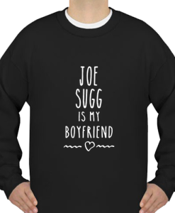 Joe Sugg is my-Boyfriend SWEATSHIRT