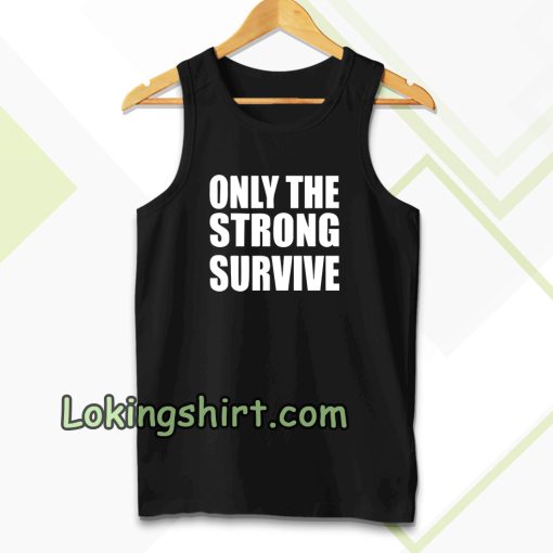 Only The Strong Survive Tanktop