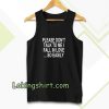 Please Don't Talk To Me I Fall In Love Tanktop