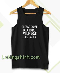 Please Don't Talk To Me I Fall In Love Tanktop