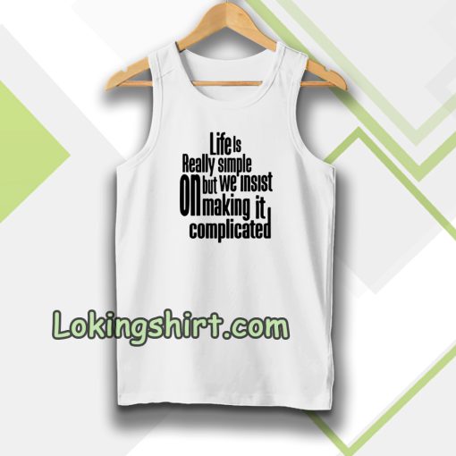 Tanktop Quote Life Is