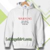 Warning You Might Fall In Love With Me Hoodie