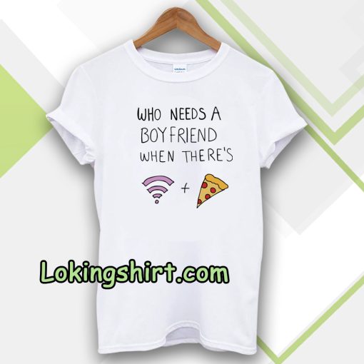 Who Needs A Boyfriend T-shirt White