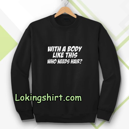 With A Body Sweatshirt