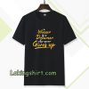 a winner is a dreamer who never gives up tshirt