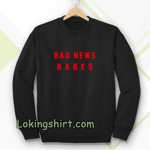 bad news babes Sweatshirt