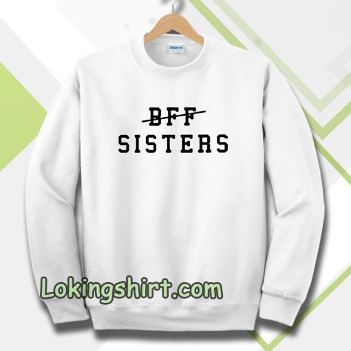 bff sisters Sweatshirt