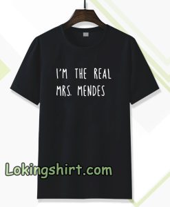 i'm the real mrs. mendes t-shirt