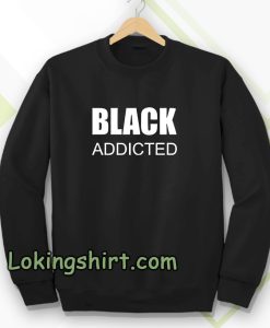 black addicted sweatshirt