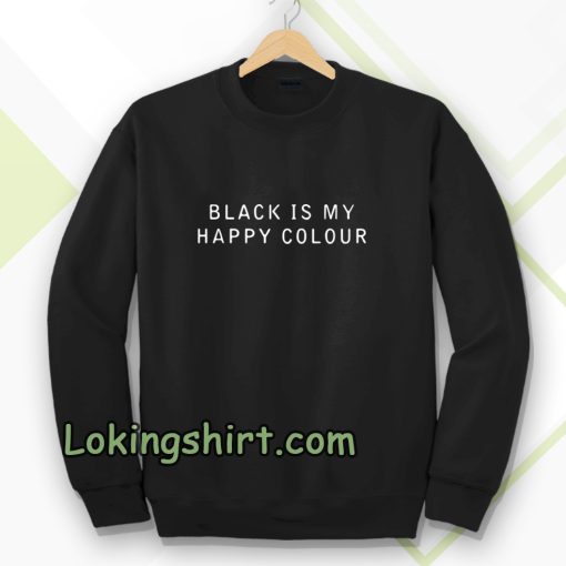 black is my happy colour sweatshirt