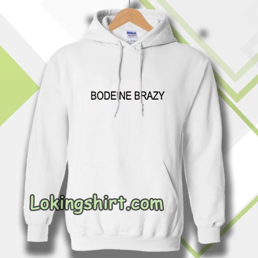 bodeine brazy Hoodie