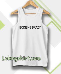 bodeine brazy tanktop