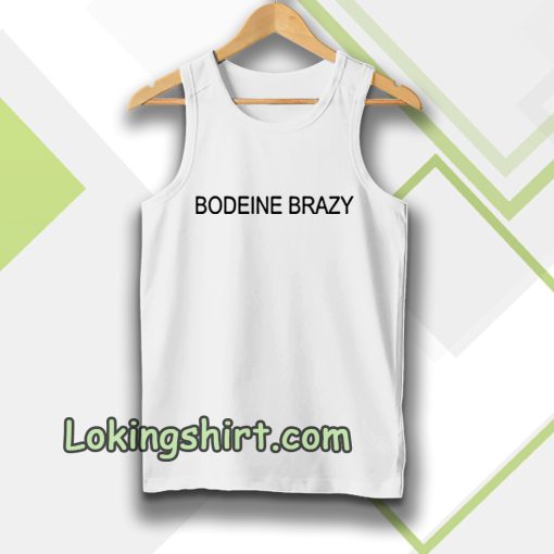 bodeine brazy tanktop