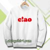 ciao Sweatshirt