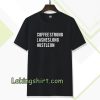 coffee strong lashes long hustle on Tshirt