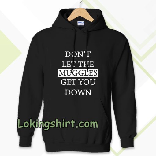 dont let the muggles Hoodie