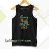 every thing will be ok tanktop