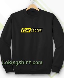 fear factor Sweatshirt
