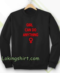 girls can do anything Sweatshirt