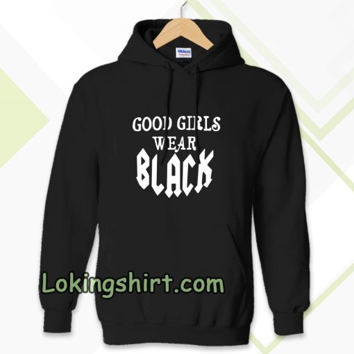 good girls wear black Hoodie