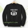 good girls wear black Sweatshirt