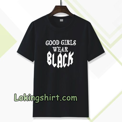 good girls wear black t-shirt