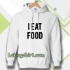 i eat food Hoodie