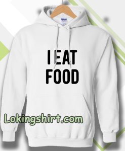 i eat food Hoodie