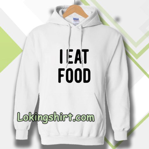 i eat food Hoodie