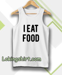 i eat food Tanktop