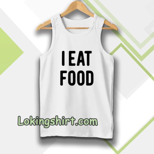 i eat food Tanktop