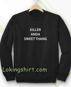 killer and a sweet thang Sweatshirt