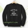 lana del rey is my girlfriend Sweatshirt