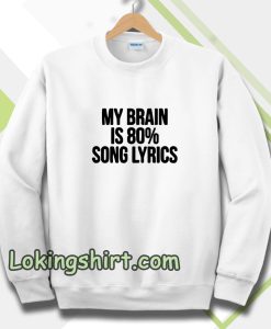 my brain is 80 song lyrics Sweatshirt