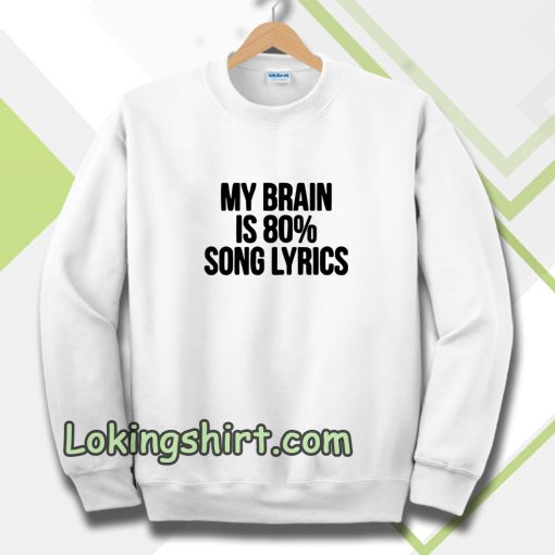 my brain is 80 song lyrics Sweatshirt