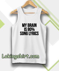 my brain is 80 song lyrics tanktop