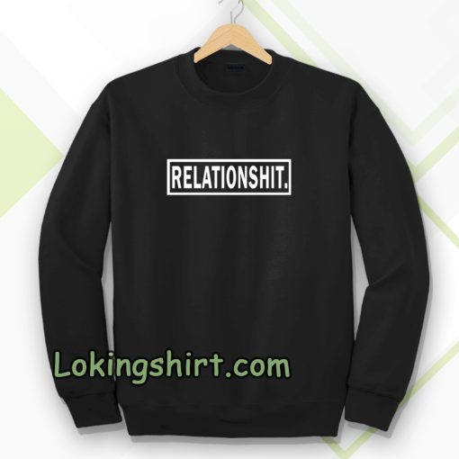 relationshit Sweatshirt