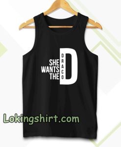 she wants the draco tanktop