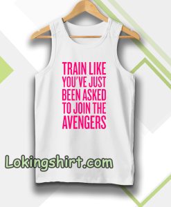 train like youve just been asked to join tank top